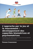 L'approche par le jeu et le mouvement: développement des capacités biomotrices et psychomotrices (French Edition) 6209540082 Book Cover