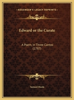 Edward Or The Curate: A Poem, In Three Cantos 1165884429 Book Cover