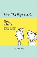 Then This Happened...: Now what? One year later. May 2018 - April 2019 1692600141 Book Cover