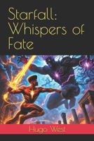 Starfall: Whispers of Fate (Starfall The Overlord Saga) B0F7DQ4NGR Book Cover