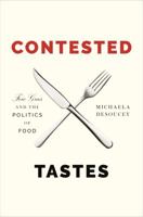 Contested Tastes: Foie Gras and the Politics of Food 069118318X Book Cover