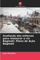 Avaliação dos esforços para restaurar o rio Bagmati: Plano de Ação Bagmati (Portuguese Edition) 620846465X Book Cover