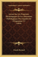 Lecons Sur Les Proprietes Physiologiques Et Les Alterations Pathologiques Des Liquides De L'Organisme V2 (1859) 1166790061 Book Cover