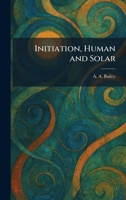 Initiation, Human and Solar 1025748387 Book Cover
