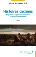 Histoires cachées: Enquête sur le périple d’une famille française en Patagonie (French Edition) B0H7VRZWJZ Book Cover