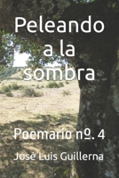 Peleando a la sombra: Poemario nº. 4 B0C129QFK6 Book Cover
