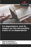 Co-dependency and its impact on the personality traits of co-dependents 6206133044 Book Cover