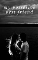 My Possesive Best Friend 1639971874 Book Cover