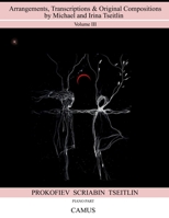 Arrangements, Transcriptions & Original Compositions by Michael and Irina Tseitlin. Volume III. Piano part. B091WFG8MJ Book Cover