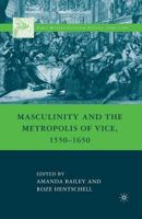 Masculinity and the Metropolis of Vice, 1550-1650 0230623662 Book Cover