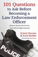 101 Questions to Ask Before Becoming a Law Enforcement Officer: Because This Job Will Test You - Start With the Right Questions B0FPBKW3R3 Book Cover