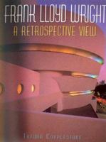 Frank Lloyd Wright: A Retrospective View 157717223X Book Cover