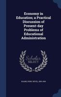 Economy in Education: A Practical Discussion of Present-Day Problems of Educational Administration 1017975868 Book Cover