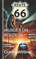 MURDER ON ROUTE 66: Shadows of Conspiracy B0DSWH4WR4 Book Cover