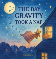 The Day Gravity Took a Nap B0FBFK898H Book Cover