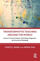 Transformative Teaching Around the World: Stories of Cultural Sustainability, Technology Integration, and Other Innovative Pedagogy 1032073799 Book Cover