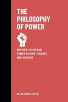 The Philosophy of Power: The New Leviathan, Power Beyond Thrones and Borders (Beyond Kings and Thrones) B0F63Q343R Book Cover