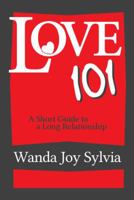 Love 101: A Short Guide to a Long Relationship 1481778390 Book Cover