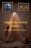 Behind the Locked Doors B0DT29H7CV Book Cover