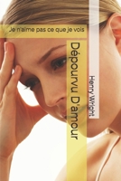 Dépourvu D'amour: Je n'aime pas ce que je vois (French Edition) B0DVLPFR3N Book Cover