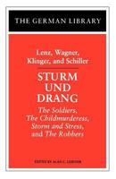 Sturm Und Drang: The Soldiers, the Child Murderess, Storm and Stress, and the Robbers 0826407056 Book Cover