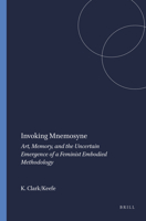 Invoking Mnemosyne: Art, Memory, and the Uncertain Emergence of a Feminist Embodied Methodology 946091229X Book Cover
