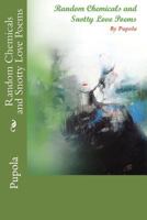 Random Chemicals and Snotty Love Poems 9843324935 Book Cover
