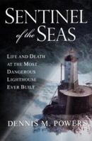 Sentinel of the Seas: Life and Death at the Most Dangerous Lighthouse Ever Built 0806528427 Book Cover