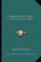 Carriston's Gift: And Other Tales 1165381583 Book Cover