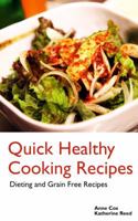 Quick Healthy Cooking Recipes: Dieting and Grain Free Recipes 1632872250 Book Cover