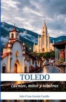 Toledo: cuentos, mitos y sombras (Spanish Edition) 6280248429 Book Cover