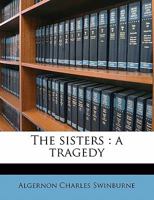 The Sisters: A Tragedy 1787371964 Book Cover