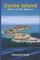 Gorée Island: Door of No Return 1036963489 Book Cover