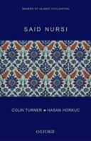 Said Nursi: Makers of Islamic Civilization 1845117743 Book Cover