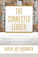 The Connected Leader: 7 Strategies to Empower Your True Self and Inspire Others 164293982X Book Cover