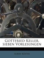 Gottfried Keller: Sieben Vorlesungen 1145130526 Book Cover