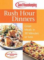Good Housekeeping Rush Hour Dinners: Great Meals in 30 Minutes or Less 158816442X Book Cover