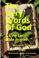 The Very Words of God: A King James Bible Primer B0F5MK6MFC Book Cover