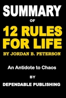 Summary of 12 Rules for Life by Jordan B. Peterson: An Antidote to Chaos 1099617286 Book Cover