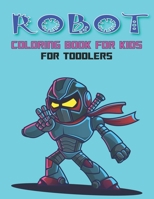 Robot Coloring Book for Toddlers: Explore, Fun with Learn and Grow, Robot Coloring Book for Kids (A Really Best Relaxing Colouring Book for Boys, Robot, Fun, Coloring, Boys, ... Kids Coloring Books Ag 1671650808 Book Cover