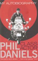 Phil Daniels, Class Actor: My Autobiography. 1847397670 Book Cover