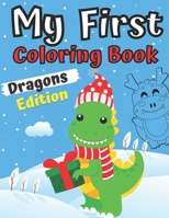 My First Coloring Book Dragons Edition: 1-3 Year Old Activity Easy Colouring Book for Boys and Girls For Toddlers 2-6 Ages I Am Going To Be A Big Brother Book Sweet Gift Idea From New Baby Jumbo Drago B08NDR1CLV Book Cover