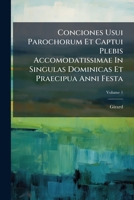 Conciones Usui Parochorum Et Captui Plebis Accomodatissimae In Singulas Dominicas Et Praecipua Anni Festa 1024902838 Book Cover