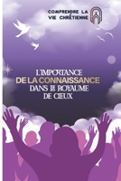 Comprendre la vie chrétienne Vol.1: L’importance de la connaissance dans le royaume de cieux 2958722708 Book Cover