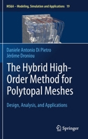 The Hybrid High-Order Method for Polytopal Meshes: Design, Analysis, and Applications 3030372022 Book Cover