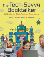 The Tech-Savvy Booktalker: A Guide for 21st-Century Educators 1591586372 Book Cover