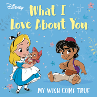 Disney What I Love about You: My Wish Come True 0736445900 Book Cover