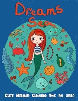 Dreams Sea : Cute Mermaid Coloring Books for Girls: Underwater Ocean Life Under The Sea, Kids Coloring Book Ages 2-4, 4-8,Girls,Workbooks,Gifts for Kids 1720810311 Book Cover