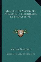 Manuel Des Assemblees Primaires Et Electorales De France (1795) 1120000092 Book Cover