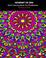 Journey To Zen: Adult Coloring Book For Mindfulness 1034401661 Book Cover